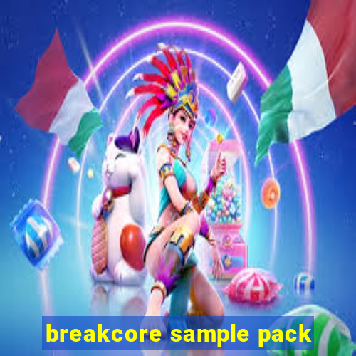 breakcore sample pack